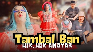 Download lagu TAMBAL BAN WIK WIK AMBYAR mp3