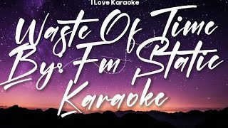 Fm Static - Waste Of Time - Karaoke