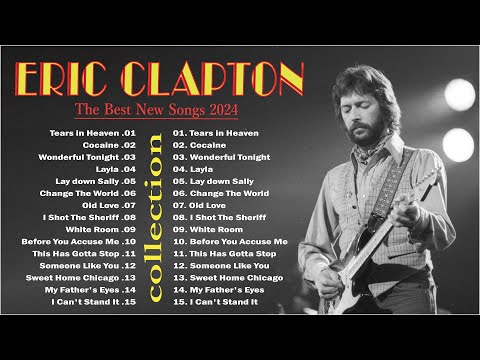 Eric Clapton Greatest Hits 🎙️ Best Of Eric Clapton Full Album New 2024 🎙️ Soft Rock FM