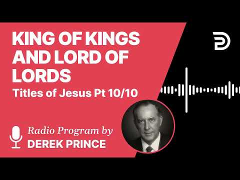 Titles of Jesus 10 of 10   King of Kings and Lord of Lords