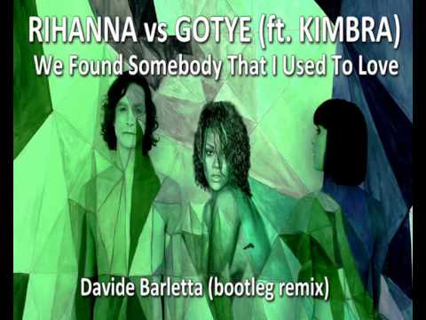 Rihanna vs Gotye - We Found Somebody That I Used To Love (Davide Barletta mash up)
