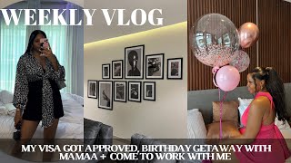 MY VISA GOT APPROVED, BIRTHDAY GETAWAY WITH MAMAA +  COME TO WORK WITH ME / VLOG