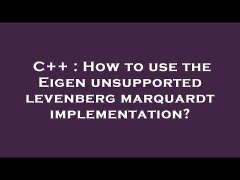 C++ : How to use the Eigen unsupported levenberg marquardt implementation?