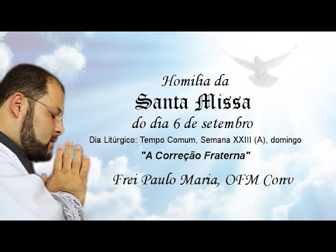 Homilia do dia 06/09/2020 - “A Correção Fraterna”
