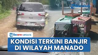 Kondisi Terkini Pasca-banjir di Wilayah Manado seusai Air Sungai Meluap Drastis Imbas Hujan Deras