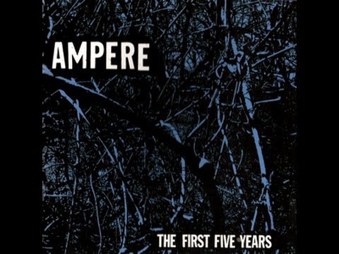 Ampere - The First Five Years (Full Album)