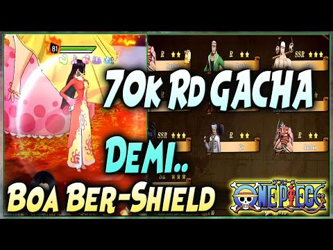 70k RD GACHA Demi B8 KUMA & BOA Ada SHIELD nya 😘😘 ONE PIECE BURNING WILL