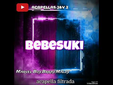 Marvel Boy,Brray,Maldy: Bebesuki ( ACAPELLAS J&V 2 )