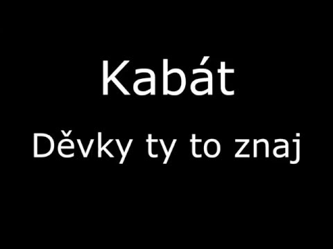 Kabát - Děvky ty to znaj