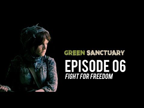 Green Sanctuary Episode 06  "Fight for Freedom"