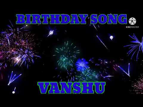 happy birthday to you song vanshu.
