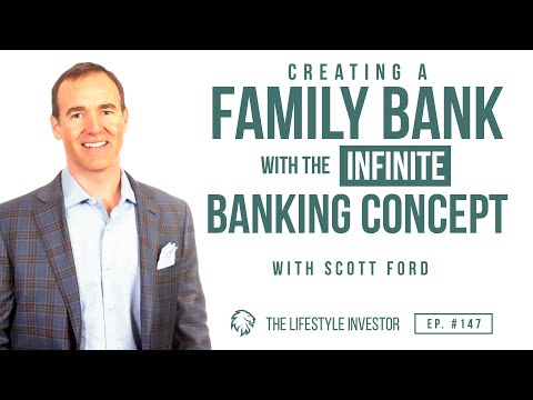 Scott Ford on Creating a Family Bank with the Infinite Banking Concept: Become Your Own Bank