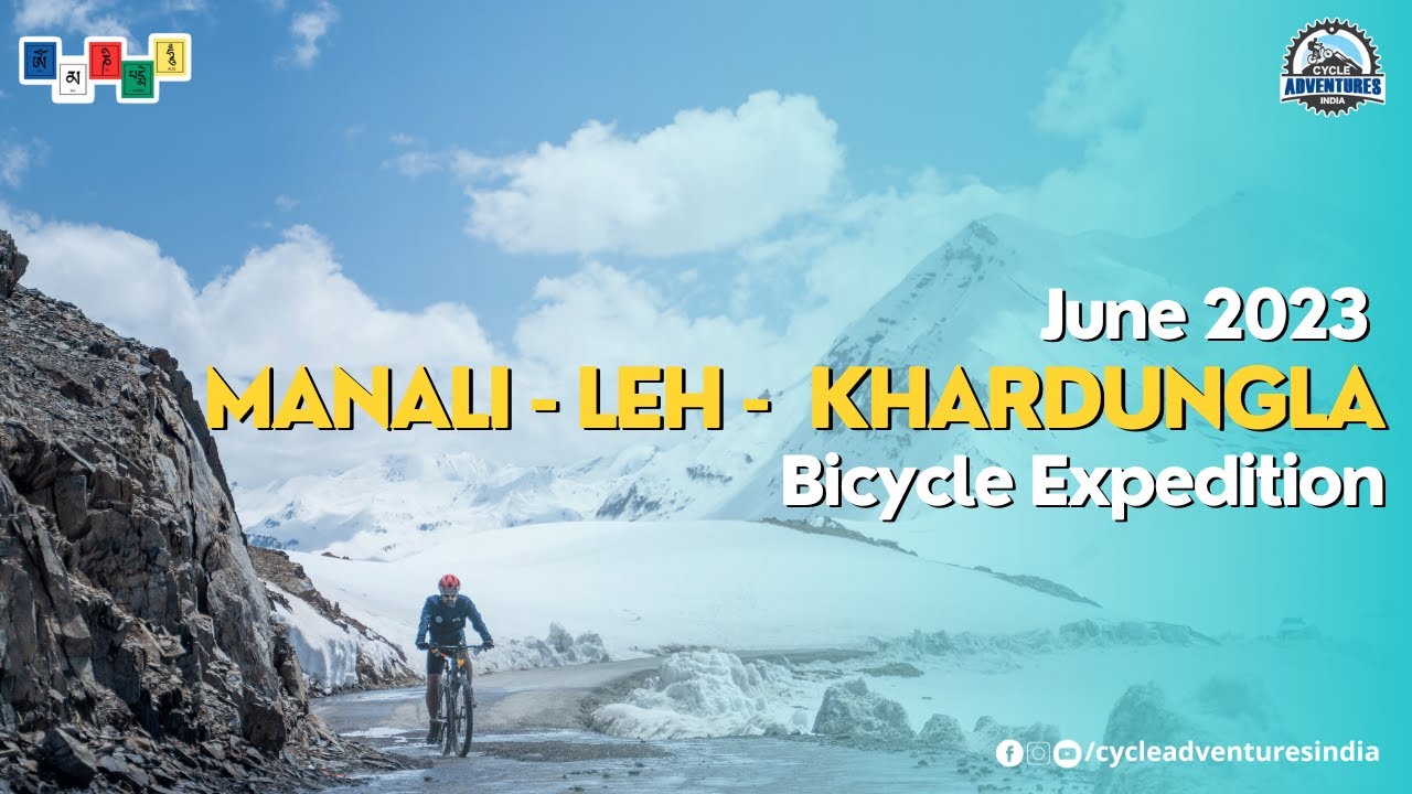 Manali to Leh Bicycle Expedition | June 2023 | Cycle Adventures India | Khardungla Cycling