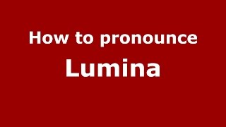 How to pronounce Lumina