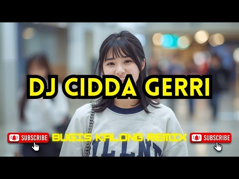 DJ CIDDA GERRI || Bugis Kalong Remix Viral Terbaru 2025