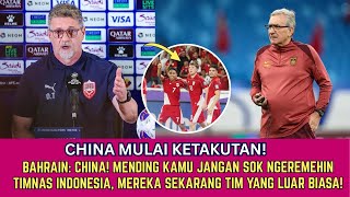 🌍CHINA WAS-WAS ~ Bahrain Peringatkan China Soal GAWATNYA Timnas Indonesia ~STY Sebut 5 Pemain Ini OK