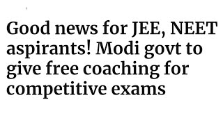 Good news! Govt provide free coaching to NEET & IIT Aspirants