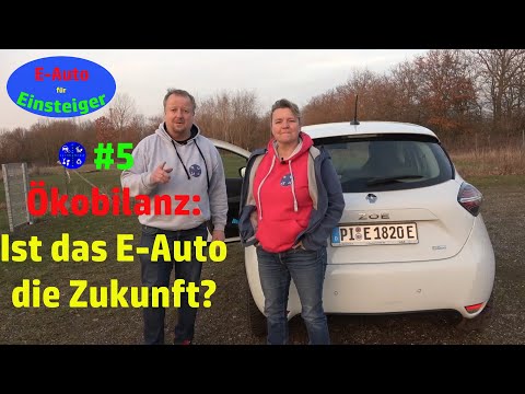 Elektroauto für Einsteiger #5 - Ökobilanz: Ist das E-Auto wirklich die Zukunft?