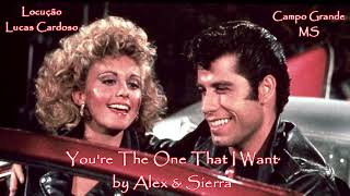 You&#39;re The One That I Want -  Alex &amp; Sierra / Cover (TRADUÇÃO)