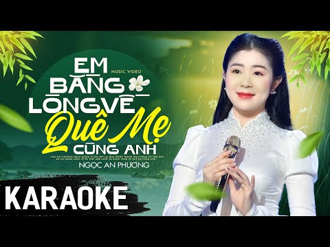 KARAOKE Em Bằng Lòng Về Quê Mẹ Cùng Anh - Ngọc An Phương | Beat Chuẩn Tone Nữ