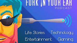 The Fork In Your Ear Podcast Ep#60 Get Forked Annual Best of 2018 Award Spectacular!
