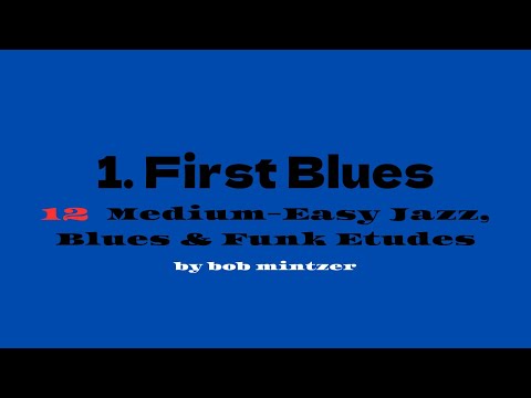 First Blues - from 12 Medium-Easy Jazz, Blues & Funk Etudes  by Bob Mintzer