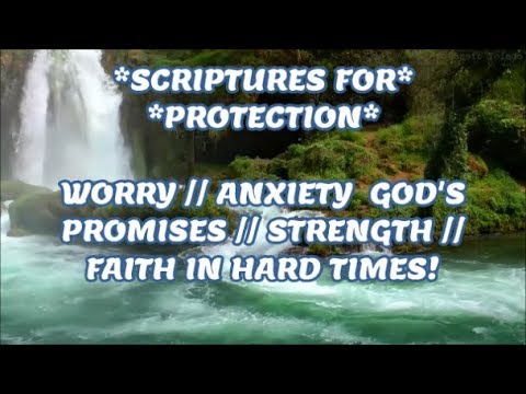 SCRIPTURES // PROTECTION // WORRY // ANXIETY //GOD'S PROMISES // STRENGTH //FAITH IN HARD TIMES