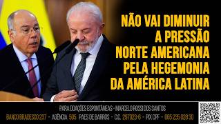 Análise De Cenário -  Não vai diminuir a Pressão Norte Americana pela Hegemonia da América Latina