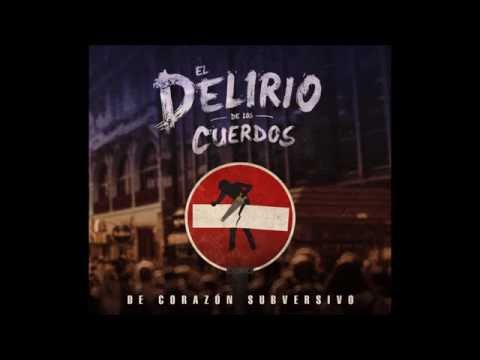 El Delirio de los Cuerdos - De Corazón Subversivo (album completo)