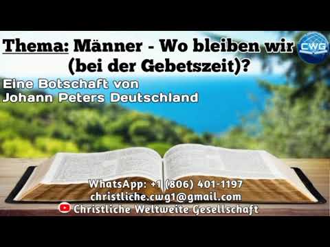 Eine Botschaft von Johann Peters Deutschland - Männer - Wo bleiben wir ( bei der Gebetszeit)?
