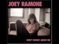 Joey Ramone- Don´t worry about me 