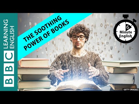 The soothing power of books - 6 Minute English