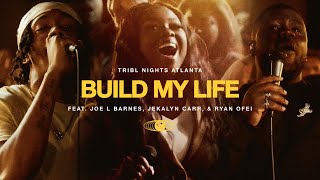 Build My Life (feat. Joe L Barnes, Ryan Ofei &amp; Jekalyn Carr) | TRIBL | Maverick City Music