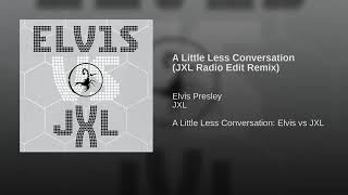 Elvis Presley - A Little Less Conversation (JXL Radio Edit Remix) (Audio)