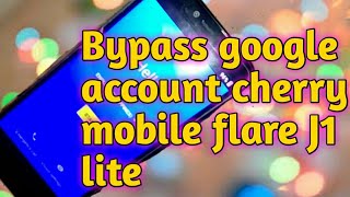 How to bypass google account cherry mobile J1 Lite