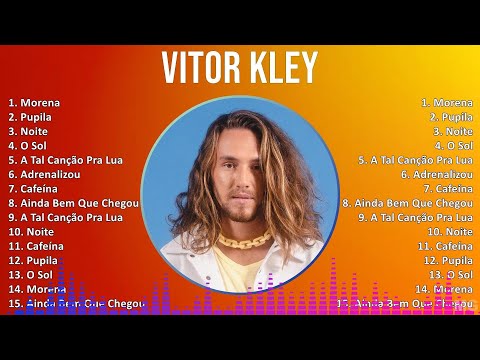 Vitor Kley 2024 MIX Só As Melhores - Morena, Pupila, Noite, O Sol