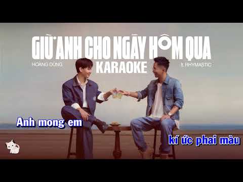 KARAOKE | GIỮ ANH CHO NGÀY HÔM QUA - HOÀNG DŨNG feat. RHYMASTIC