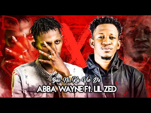 ABBA WAYNE Ft. LIL ZED - BAI NI KA VIE DO (2020)