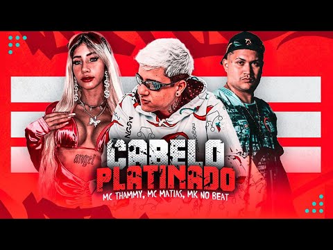 MC THAMMY E MC MATIAS E MK NO BEAT - CABELO PLATINADO