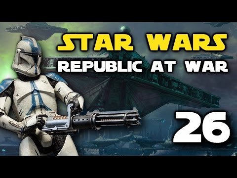 Star Wars: Republic At War - Episode 26 - Defense of Antar!