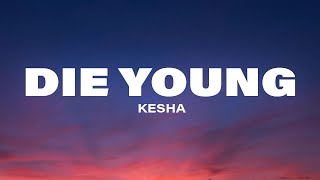 Download lagu Kesha - Die Young (Lyrics) mp3 Download lagu Kesha - Die Young (Lyrics) mp3