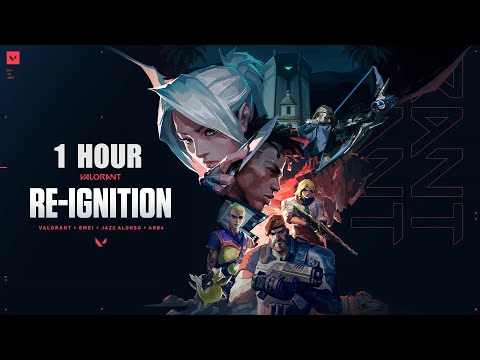 [1 Hour] RE-IGNITION // VALORANT x Emei x Jazz Alonso x ARB4