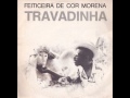 Travadinha - Feiticeira de Cor Morena - 9 Flor Formosa