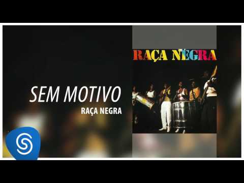 Sem Motivo - Raça Negra