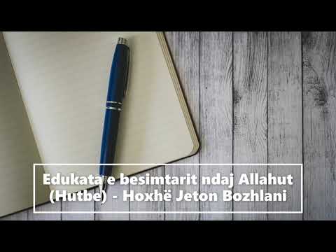 Edukata e besimtarit ndaj Allahut (Hutbe) - Hoxhë Jeton Bozhlani