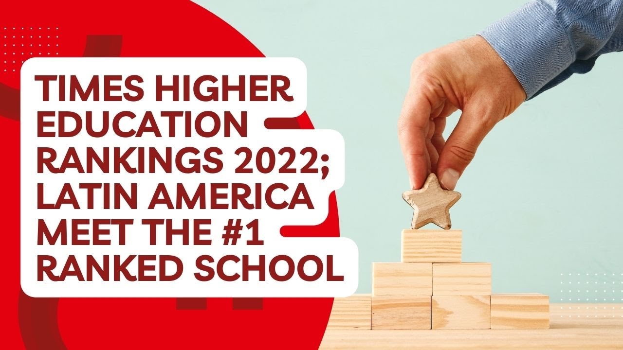 All you need to know about The Times Higher Education Latin America University Ranking 2022