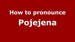 How to pronounce Pojejena