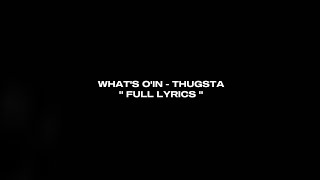 Download lagu FULL LYRICS - WHAT'S O'IN BY THUGSTA mp3 Download lagu FULL LYRICS - WHAT'S O'IN BY THUGSTA mp3