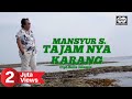 Mansyur S - Tajamnya Karang | Official Music Video