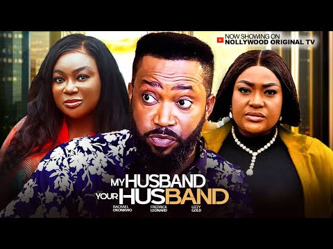 MY HUSBAND YOUR HUSBAND - FREDERICK LEONARD, LIZZYGOLD, RACHAEL OKONKWO. 2025 Latest Nigerian Movie